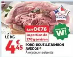Auchan Supermarché LE PORC FRANÇAIS ROUELLE JAMBON AVEC OS offre