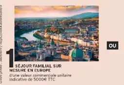 Intermarché Contact OU Séjour familial sur mesure en Europe offre
