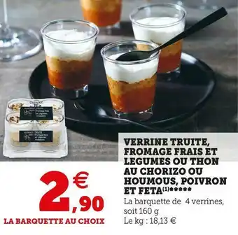 Super U Verrine truite, fromage frais et legumes ou thon au chorizo ou houmous, poivron et feta offre