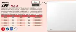 Bricomarché Noirot - radiateur conect inertie pierre de lave caldera offre