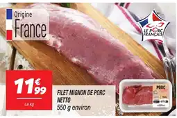 Netto LE PORC FRANÇAIS FILET MIGNON DE PORC offre