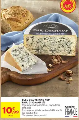 Intermarché Hyper PAUL DISCHAMP BLEU D'AUVERGNE offre