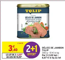 Intermarché Tulip délice de jambon offre