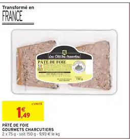 Intermarché Gourmets charcutiers pâté de foie offre