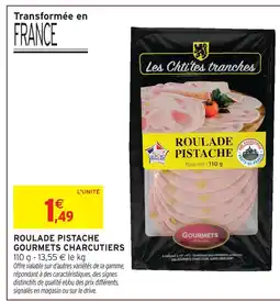 Intermarché Gourmets charcutiers roulade pistache offre