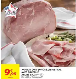 Intermarché André bazin jambon cuit supérieur mistral avec couenne offre