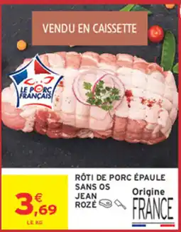 Intermarché Hyper Jean Rozé Rôti de porc épaule sans os offre