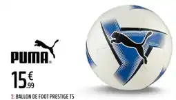 Intersport PUMA BALLON DE FOOT PRESTIGE T5 offre