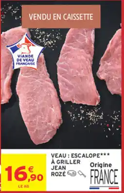 Intermarché Hyper JEAN ROZÉ VEAU : ESCALOPE*** offre