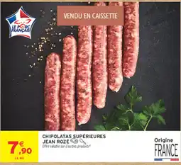 Intermarché Contact JEAN ROZÉ CHIPOLATAS SUPÉRIEURES offre