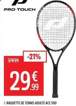 Intersport Pro touch raquette de tennis adulte ace 500 offre