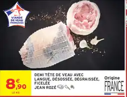 Intermarché Hyper JEAN ROZÉ DEMI TÊTE DE VEAU AVEC LANGUE, DÉSOSSÉE, DÉGRAISSÉE, FICELÉE offre