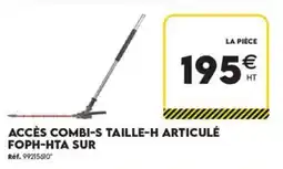 Tout faire matériaux ACCÈS COMBI-S TAILLE-H ARTICULÉ offre