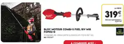 Tout faire matériaux Milwaukee BLOC MOTEUR COMBI-S FUEL 18V M18 offre