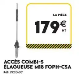Tout faire matériaux Accès combi-s élagueuse m18 foph-csa offre