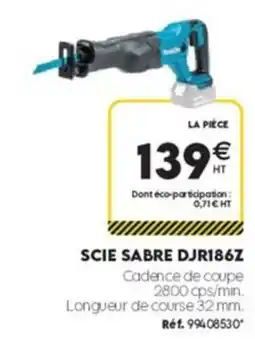 Tout faire matériaux MAKITA SCIE SABRE DJR186Z offre