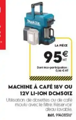 Tout faire matériaux Makita MACHINE À CAFÉ 18V OU 12V LI-ION DCM501Z offre