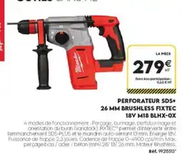 Tout faire matériaux Milwaukee PERFORATEUR SDS+ 26 MM BRUSHLESS FIXTEC 18V M18 BLHX-OX offre