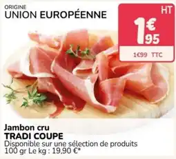Promocash TRADI COUPE Jambon cru offre