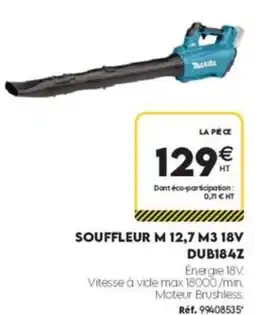 Tout faire matériaux Makita SOUFFLEUR M 12,7 M3 18V offre