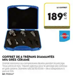 Tout faire matériaux LEMAN COFFRET DE 6 TRÉPANS DIAMANTÉS M14 GRÈS CÉRAME offre