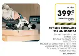 Tout faire matériaux Makita XGT SCIE CIRCULAIRE 235 MM HS009GZ offre