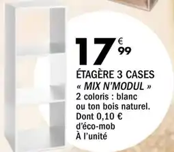 La Foir'Fouille MIX N'MODUL ÉTAGÈRE 3 CASES offre