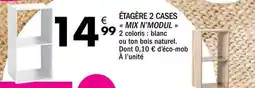 La Foir'Fouille Mix - étagère 2 cases n' modul offre