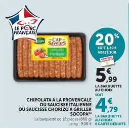 Maximarché Socopa - chipolata a la provencale ou saucisse italienne ou saucisse chorizo a griller offre