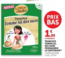 Super U les Délices d'Amélie Tranches Tomme Ail des ours offre