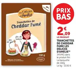 Super U Les Délices d'Amélie Tranchettes de Cheddar Fumé offre