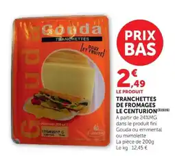 Super U LE CENTURION Tranchettes de fromages Gouda offre