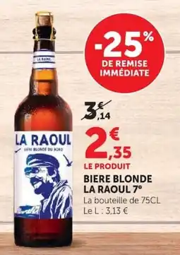 Super U LA RAOUL BIÈRE BLONDE DU NORD offre