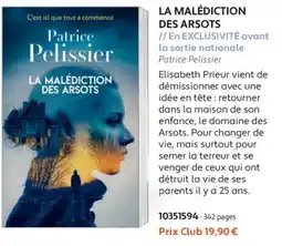 France Loisirs Patrice Pelissier LA MALÉDICTION DES ARSOTS offre