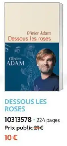 France Loisirs Olivier Adam Dessous les roses offre