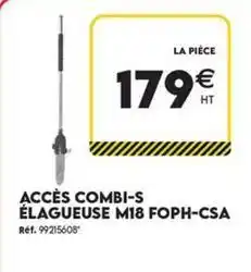 Tout faire matériaux Acces combi-s élagueuse m18 foph-csa offre