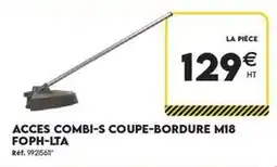 Tout faire matériaux Acces combi-s coupe-bordure m18 offre
