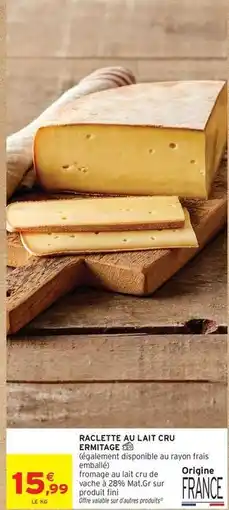 Intermarché Contact Ermitage - raclette au lait cru enmitage offre