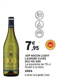 Intermarché Contact L'aurore - aop mâcon lugny l'auore cuvée des 100 ans offre