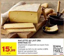 Intermarché ERMITAGE Raclette au lait cru offre