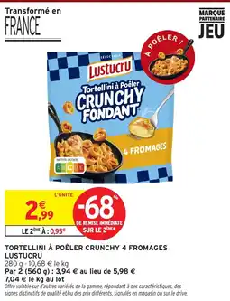 Intermarché Lustucru Tortellini à Poêler Crunchy 4 Fromages offre