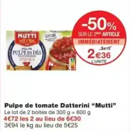 Monop' Mutti Pulpe de tomate Datterini offre