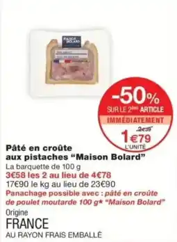 Monop' Maison Bolard Pâté en croûte aux pistaches offre