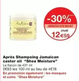 Monop' Shea Moisture Après Shampoing Jamaican castor oil offre