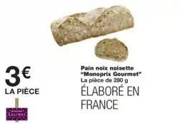 Monop' Monoprix Gourmet Pain noix noisette offre