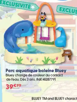 La Grande Récré Bluey Parc aquatique baleine offre