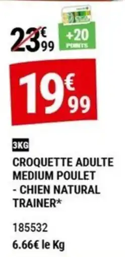 Gamm vert CHIEN NATURAL TRAINER* CROQUETTE ADULTE MEDIUM POULET offre