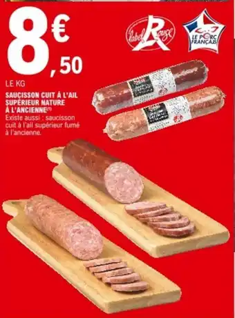 E.Leclerc Saucisson cuit à l'Ail Supérieur Nature à l'Ancienne offre