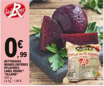 E.Leclerc Betteraves Rouges Entières épluchées Label Rouge "Allaire" offre