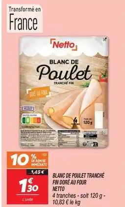 Netto Netto - blanc de poulet tranché fini doré au four offre